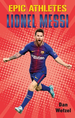Epic Athletes: Lionel Messi 1250619831 Book Cover