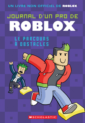 Journal d'Un Pro de Roblox: N° 3 - Le Parcours ... [French] 1039712398 Book Cover