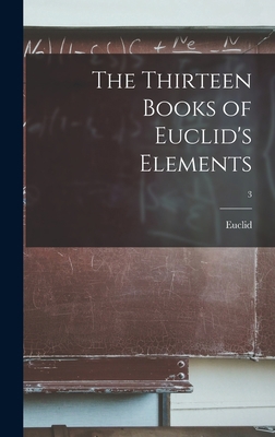 The Thirteen Books of Euclid's Elements; 3 1013881184 Book Cover