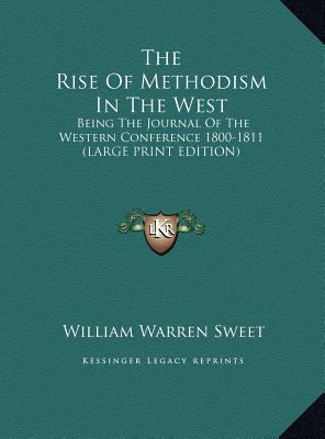 The Rise of Methodism in the West: Being the Jo... [Large Print] 1169892132 Book Cover