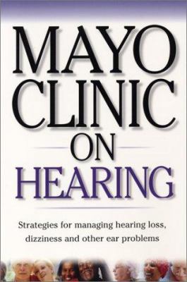 Mayo Clinic on Hearing (Mayo Clinic Health Information)