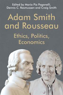 Adam Smith and Rousseau: Ethics, Politics, Econ... 147445268X Book Cover