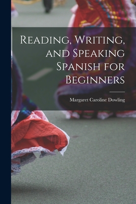 Reading, Writing, and Speaking Spanish for Begi... 1016404018 Book Cover