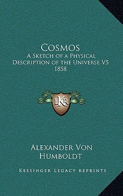 Cosmos: A Sketch of a Physical Description of t... 1163218111 Book Cover