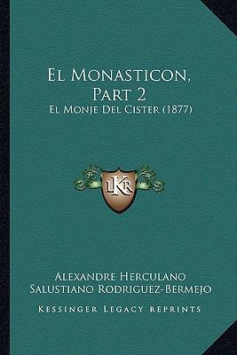 El Monasticon, Part 2: El Monje Del Cister (1877) [Spanish] 1168158648 Book Cover