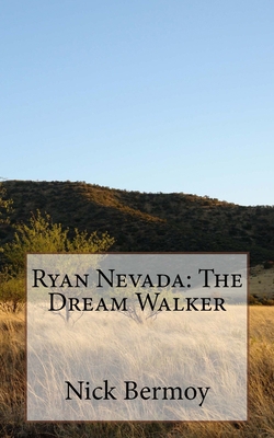 Ryan Nevada: The Dream Walker 1499581351 Book Cover