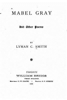 Mabel Gray and Other Poems 1534918647 Book Cover