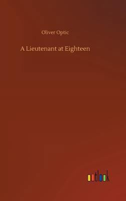 A Lieutenant at Eighteen 3732684962 Book Cover