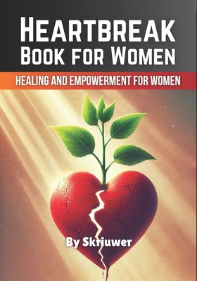 Heartbreak Book for Women: Healing and Empowerm... B0DDJPHXQ4 Book Cover