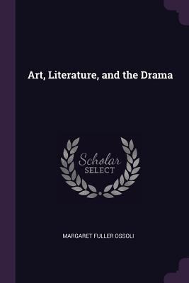 Art, Literature, and the Drama 1377470571 Book Cover