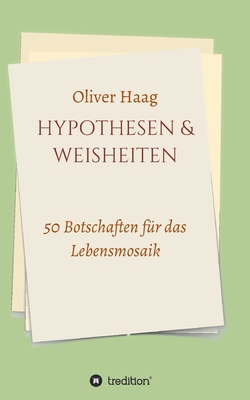 Hypothesen & Weisheiten: 50 Botschaften für das... [German] 3347364333 Book Cover