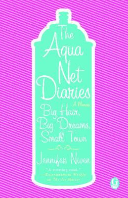 Aqua Net Diaries: Big Hair, Big Dreams, Small T... 1416954295 Book Cover