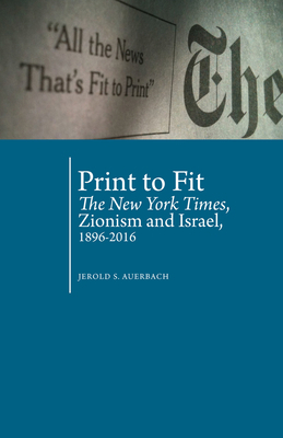 Print to Fit: The New York Times, Zionism and I... 1618118986 Book Cover