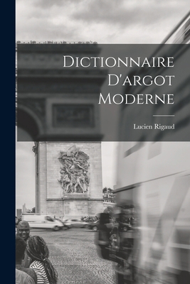 Dictionnaire D'argot Moderne [French] 1017621551 Book Cover