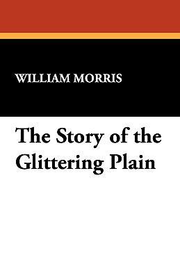 The Story of the Glittering Plain 1434408434 Book Cover