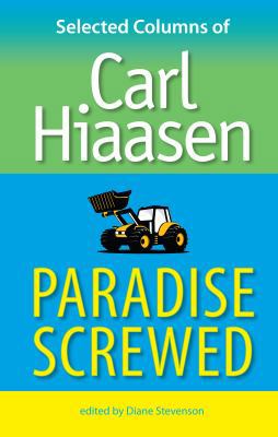 Paradise Screwed: Selected Columns of Carl Hiaasen 0813034280 Book Cover