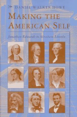 Making the American Self: Jonathan Edwards to A... 0674165551 Book Cover