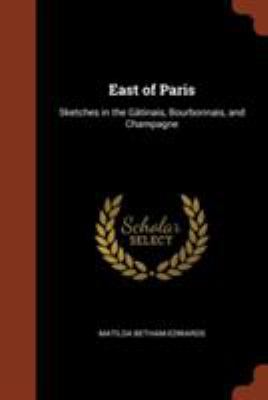 East of Paris: Sketches in the Gâtinais, Bourbo... 137492833X Book Cover