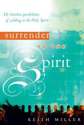 Surrender to the Spirit: The Limitless Possibil... 0768423872 Book Cover