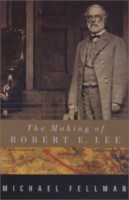 The Making of Robert E. Lee 0801874114 Book Cover