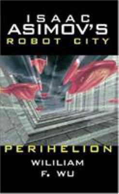 Isaac Asimov's Robot City: Book 6: Perihelion 0743487222 Book Cover