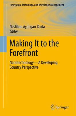 Making It to the Forefront: Nanotechnology--A D... 1461415446 Book Cover