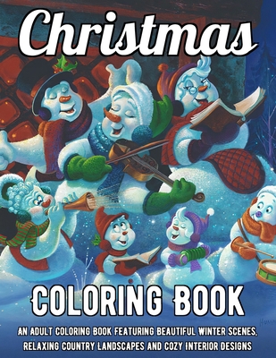 Christmas Coloring: An Adult Coloring Book Featuring Festive and Beautiful Christmas Scenes in the Country B08R7VLYLH Book Cover