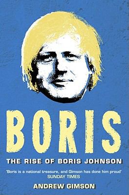 Boris: The Rise of Boris Johnson 1416511229 Book Cover