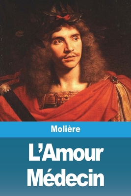 L'Amour Médecin [French] 3988814059 Book Cover