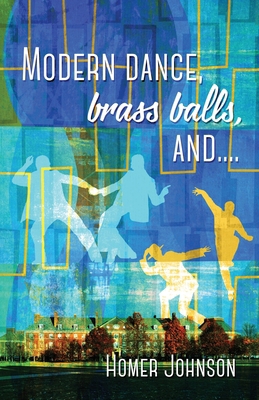 Modern Dance, Brass Balls, and.... 1977283500 Book Cover