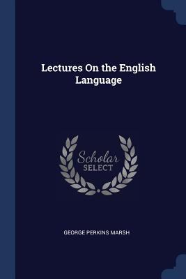 Lectures On the English Language 1376468034 Book Cover