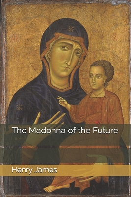 The Madonna of the Future 1702394034 Book Cover