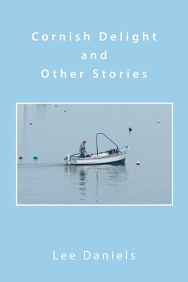 Cornish Delight and Other Stories 1669814831 Book Cover