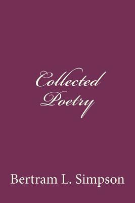Collected Poetry of Rev. Bertram L Simpson 1468105493 Book Cover