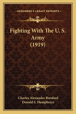 Fighting With The U. S. Army (1919) 1165430924 Book Cover