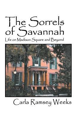 The Sorrels of Savannah: Life on Madison Square... 1469943743 Book Cover