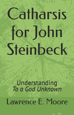 Catharsis for John Steinbeck: Understanding To ... B0DKXGD5LQ Book Cover