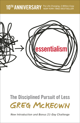 Essentialism: The Disciplined Pursuit of Less 0804137404 Book Cover