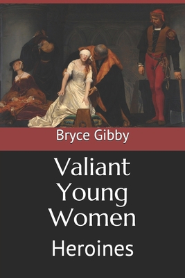 Valiant Young Women: Heroines B089M43Y8R Book Cover