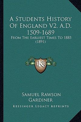 A Students History Of England V2, A.D. 1509-168... 1164551183 Book Cover