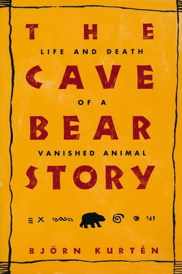 The Cave Bear Story: Life and Death of a Vanish... 0231103611 Book Cover