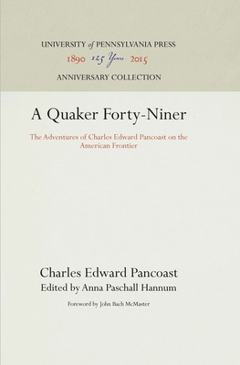 A Quaker Forty-Niner: The Adventures of Charles... 1512805416 Book Cover