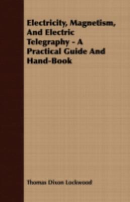 Electricity, Magnetism, and Electric Telegraphy... 1408660709 Book Cover