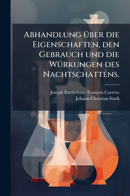 Abhandlung über die Eigenschaften, den Gebrauch... [German] 1178734560 Book Cover