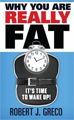 Why You Are Really Fat - It's Time to Wake Up! 098719660X Book Cover