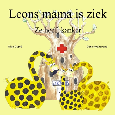 Leons mama is ziek [Dutch] 1291684190 Book Cover