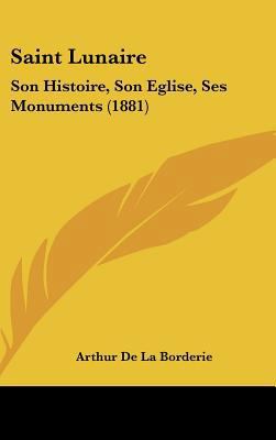 Saint Lunaire: Son Histoire, Son Eglise, Ses Mo... [French] 1161957731 Book Cover