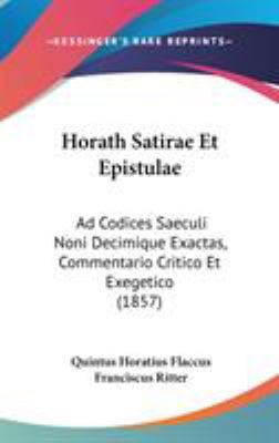 Horath Satirae Et Epistulae: Ad Codices Saeculi... 1437281168 Book Cover