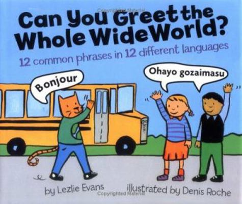 Can You Greet the Whole Wide World?: 12 Common ... 061856327X Book Cover