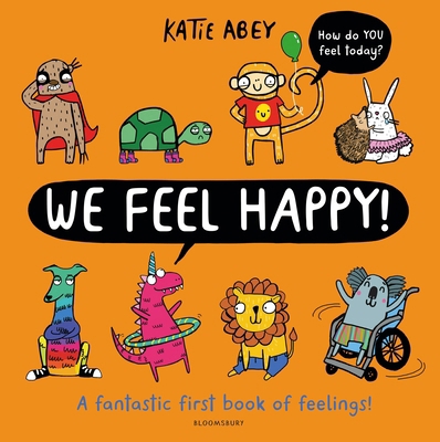 We Feel Happy: A fantastic first book of feelings! 1526619903 Book Cover